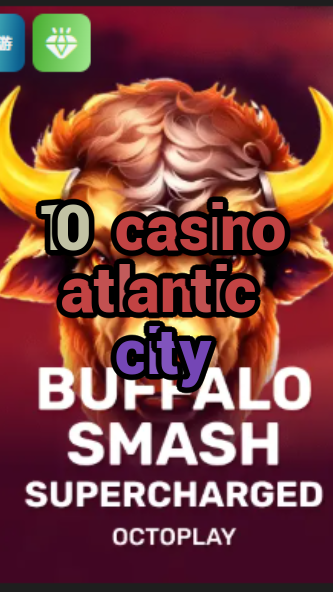 10 casino atlantic city-w4cy2mdjlx2bf.com