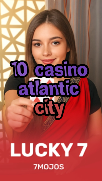 10 casino atlantic city-w4cy2mdjlx2bf.com