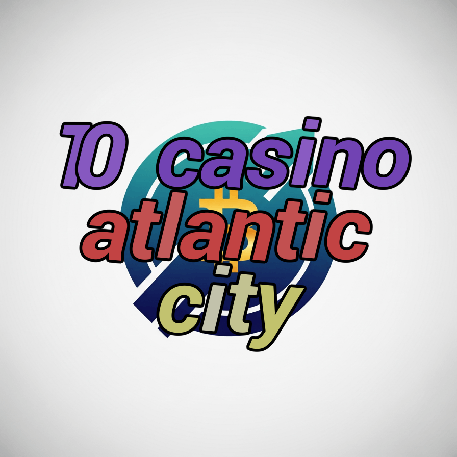 10 casino atlantic city